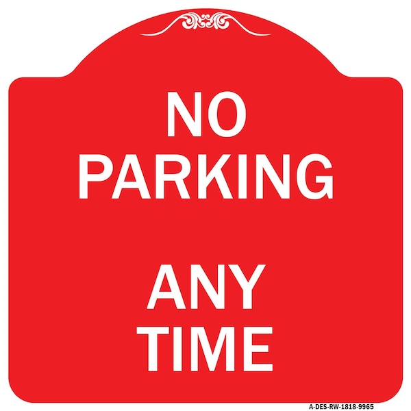 Designer Series No Parking Anytime, Red & White Heavy-Gauge Aluminum Sign, 18" x 18", RW-1818-9965